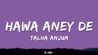 Hawa Aney De - Talha Anjum | Lyrics 