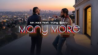 Mr.Ke4 -  MANY MORE ft @YungSavv3