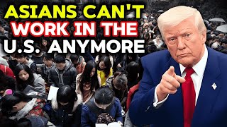 7 ASIAN Countries Trump May NEVER Allow to WORK in U.S. Again!