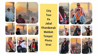 City tour ke jabal khandamah makkah