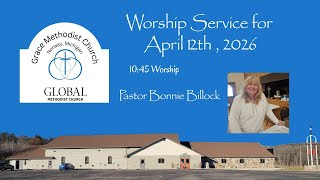 Grace Methodist Church April 12th, 2026 Worship
