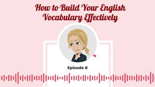 How to Build Your English Vocabulary Effectively | Solo English Motivation Podcast (Episode 8)