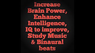 Binaural Beats, Increase Brain Power, Enhance Intelligence & Improve IQ Level.
