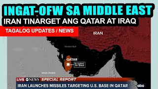 BABALA SA MGA OFW SA MIDDLE EAST | BINOMBA NG IRAN ANG QATAR AT IRAQ US MILITARY BASE