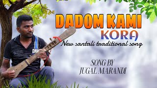 DADOM kami kora // New santhali traditional song // Jugal marandi