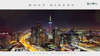 Lyrical Disciple - Holy Riders