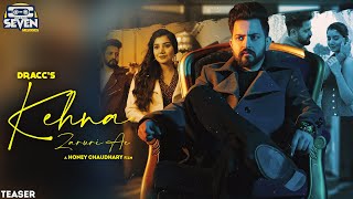 Kehna Zaruri Ae | Teaser | Dracc | Honey Chaudhary | Seven Melodiess | Latest Song 2022