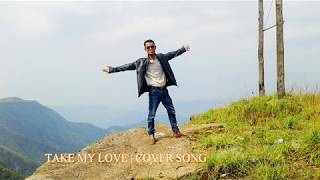 TAKE MY LOVE | COVER SONG | SALSENGBIRTH MEGAM MOMIN