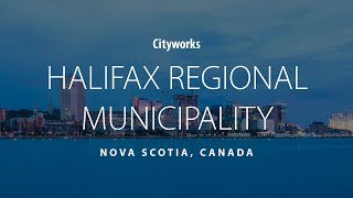 Cityworks: Halifax Regional Municipality - Everything In Real-Time