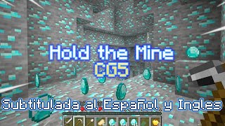 CG5 - Hold the Mine (Subtitulado en Espanol y Ingles)