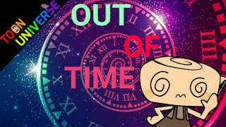 Toon Universe | EP7 | Out of Time
