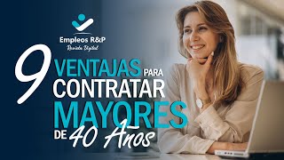 💎​ 9 RAZONES PARA CONTRATAR PERSONAS MAYORES DE 40 AÑOS 🧓​