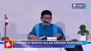 Turunnya Wahyu Allah Kepada RasulNya l Bersama Ustadz Zaenuddin Bin Soekadji
