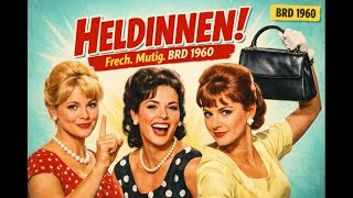 Heldinnen – Frech, charmant, unaufhaltsam! | BRD-Komödie 1960