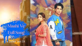 Maahi Ve Full Song | feat Heer & Nawab | Tu Juliet Jatt Di | Colors tv 