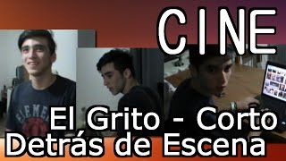 El Grito  (Cortometraje)  Detrás de escena.