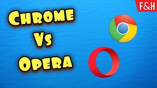 Google Chrome VS Opera 2020 - Which is Better?