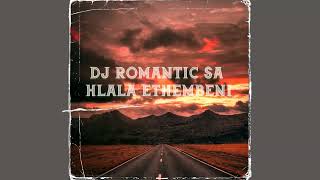 Dj Romantic SA - Hlala Ethembeni