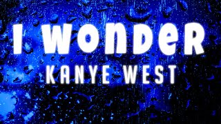 Kanye West - I Wonder (Lyrics)