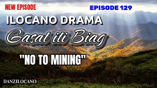 NEW EPISODE | NO TO MINING | GASAT ITI BIAG 129 | ILOCANO DRAMA | DANZ ILOCANO