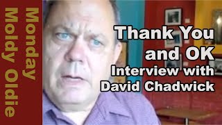Monday Moldy Oldie: Thank You and OK -  Interview with David Chadwick