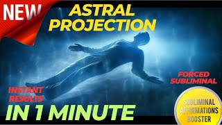 🎧 Get an Astral Projection in 1 Minute! (POWERFUL) Forced Subliminal Affirmations Booster