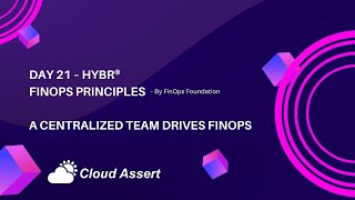 Day 21 of Cloud FinOps with Hybr® - By FinOps Foundation "A centralized team drives FinOps​" Part 2