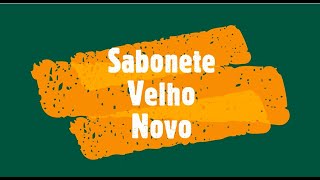 Reaproveitar o Sabonete.