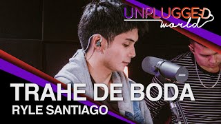 Ryle Santiago - Trahe de Boda Live on Unplugged World