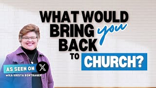 What Would Bring You Back to Church