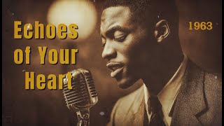 60s Soul (1963) – Unreleased Tribute Album Inspired by Ray Charles & SamCooke | Echoes of Your Heart