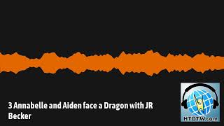 3 Annabelle and Aiden face a Dragon with JR Becker