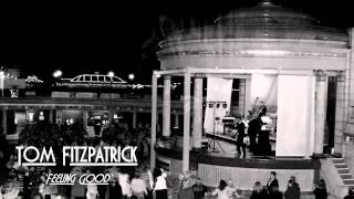 'Feeling Good' Tom Fitzpatrick The Crooner
