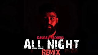 ALL NIGHT | Remix | GarryMusic | ft.AP Dhillon, Shinda Kahlon | Gaurav Records |Run up Records| 2022