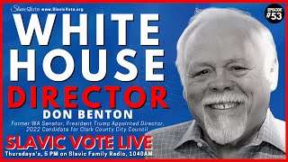 Don Benton - White House Director - WA Primary Election - SLAVIC VOTE LIVE #53