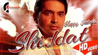 Happy Jaura | Shiddat | Latest Punjabi Song 2016 | Divnoor Creations | Full Song | New Official HD