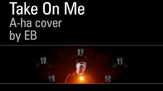 Take On Me // A-ha cover by EB (2022)