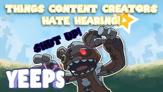 Things Content Creators HATE Hearing! - Yeeps Hide And Seek
