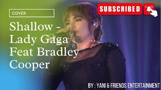 Shallow - Lady Gaga Feat Bradley Cooper | Cover By Yani & Friends | GPI X at Balai Kartini