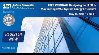 Designing for LEED & HVAC System Energy Efficiency: A Johns Manville Webinar
