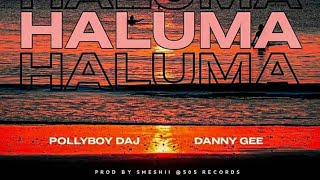 Pollyboy Daj - Haluma (Ft. Danny Gee)