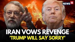US Iran War LIVE | Iran Won’t Stop Until US ‘Pays’ for War Decision, Ali Larijani Warns Trump | N18G