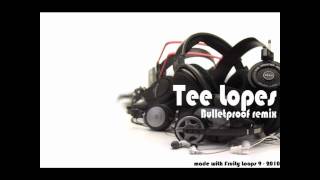 Tee Lopes - Bulletproof Remix
