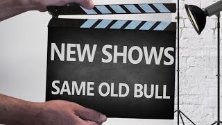 New Shows, Same Old Bull