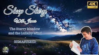 4K UHD - Sleep Story with James: The Starry Meadow and the Lullaby Wind - REMASTERED