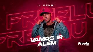 L Henri - Vamos ir Além (Freelu)