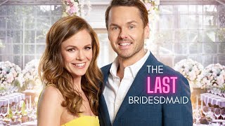 The Last Bridesmaid | Romance Full Movie - Rachel Boston, Paul Campbell