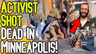BREAKING: ACTIVIST SHOT DEAD IN MINNEAPOLIS! - Man Unarmed! - What REALLY Happened?