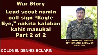 War Story: Lead scout namin call sign "Eagle Eye," nakita kalaban kahit masukal (SSg Lawagan, 41IB)