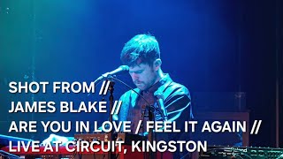 SHOT FROM // JAMES BLAKE // ARE YOU IN LOVE / FEEL IT AGAIN // LIVE AT CIRCUIT, KINGSTON
